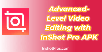 Advanced-Level Video Editing with InShot Pro APK (1)